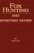 Fox Hunting And Sporting Notes In The West Midlands - Containing Accounts Of Sport In Cheshire, Shropshire, Worcestershire, Staffordshire, Herefordshi by Borderer