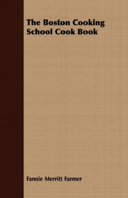 The Boston Cooking School Cook Book by Fannie Merritt Farmer