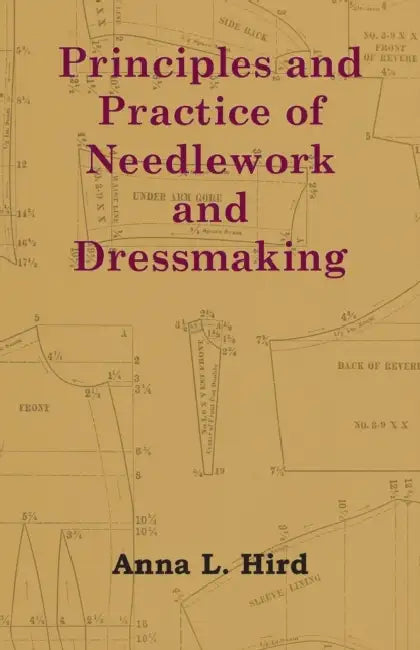 Principles and Practice of Needlework and Dressmaking by Anna L. Hird