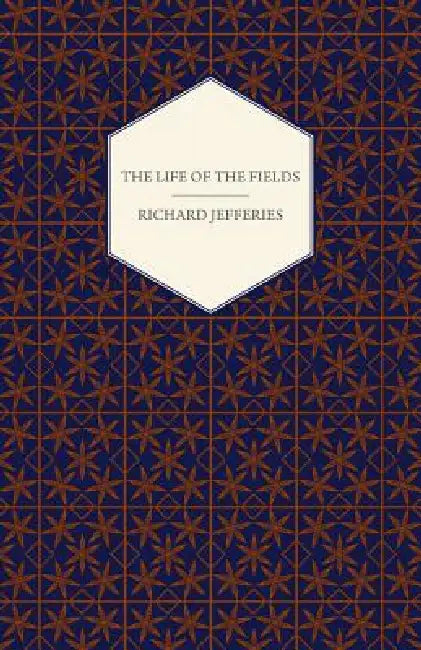 The Life of the Fields by Jefferies Richard Jefferies, Richard Jefferies