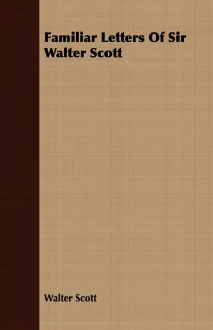 Familiar Letters of Sir Walter Scott - Volume II by Walter Scott