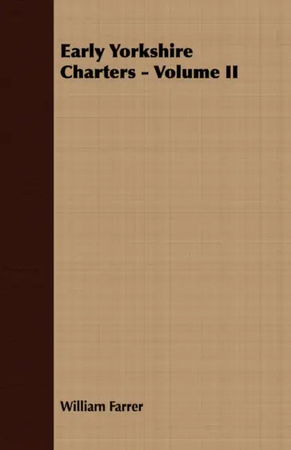 Early Yorkshire Charters - Volume II by William Farrer