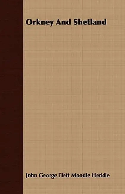 Orkney And Shetland by John George Flett Moodie Heddle