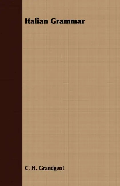 Italian Grammar by C. H. Grandgent