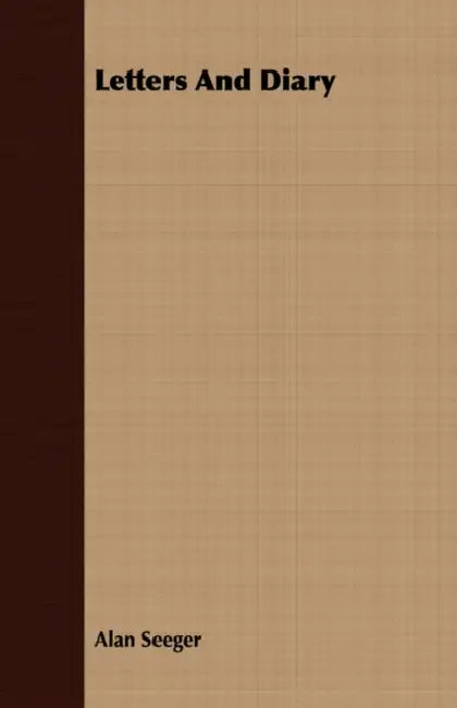 Letters And Diary by Alan Seeger