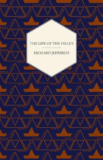 The Life of the Fields by Richard Jefferies
