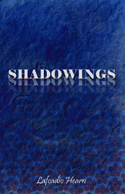 Shadowings by Lafcadio Hearn