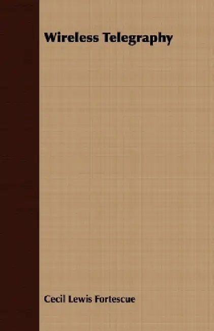 Wireless Telegraphy by Cecil Lewis Fortescue