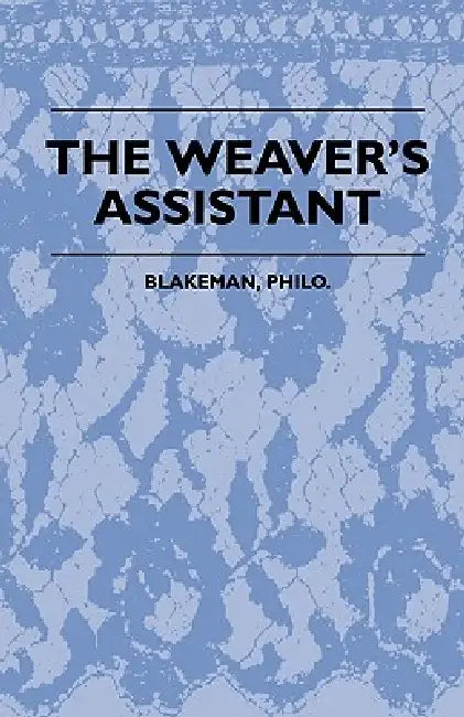 The Weaver's Assistant by Philo Blakeman