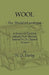 Wool - The World's Comforter - A Survey of the Wool Industry from the Raw Material to the Finished Product, Including Descriptions of the Manufacturin by W. D. Darby
