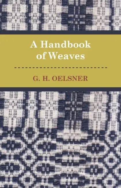 A Handbook of Weaves by G. Oelsner