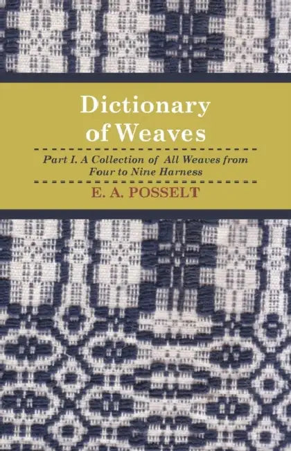 Dictionary of Weaves - Part I. by E. Posselt