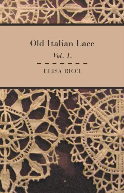 Old Italian Lace - Vol. I. by Elisa Ricci
