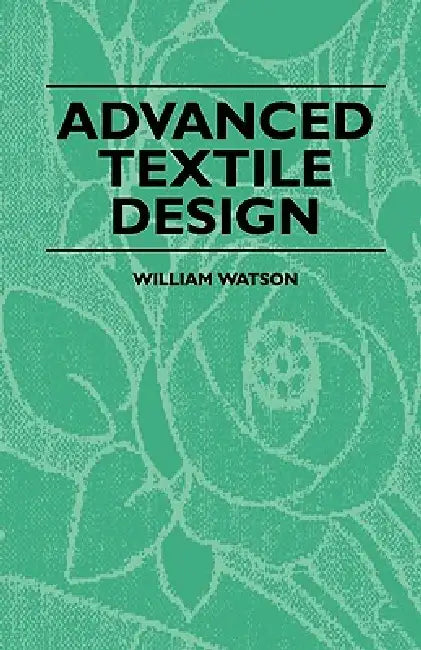 Advanced Textile Design by William Watson