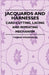 Jacquards And Harnesses - Card-Cutting, Lacing And Repeating Mechanism by Thomas Woodhouse