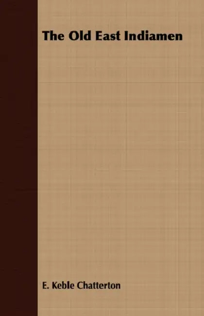 The Old East Indiamen by E. Keble Chatterton