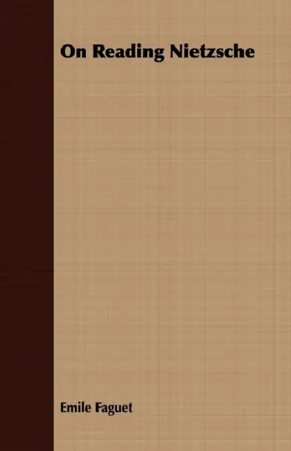 On Reading Nietzsche by Emile Faguet