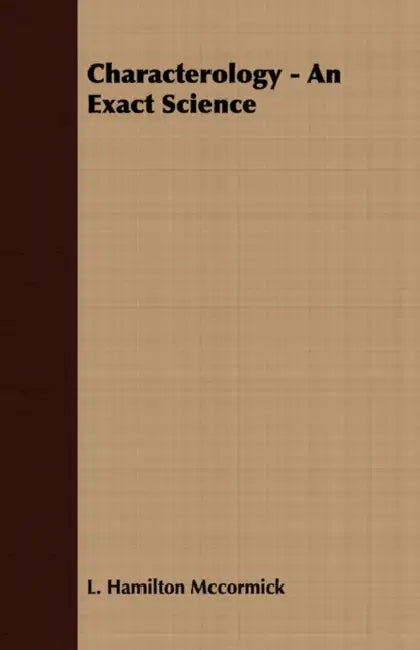 Characterology - An Exact Science by L. Hamilton McCormick