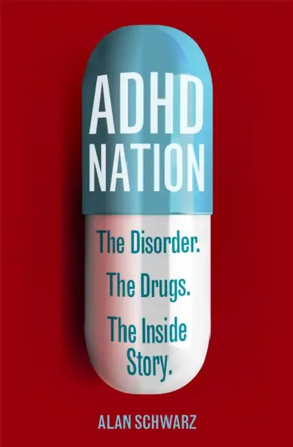 ADHD Nation: The disorder. The drugs. The inside story. by Pip Wilson