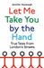 Let Me Take You by the Hand by Jennifer Kavanagh