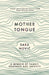 Mother Tongue: A Memoir of Family, Deafness and Identity by Sara Novic