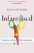 Infantilised: How Our Culture Killed Adulthood by Keith J. Hayward
