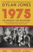 1975: The Year the World Forgot by Dylan (Editor) Jones