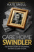 The Care Home Swindler: The Shocking True Story Behind One of Britain's Biggest Scandals by Kate Snell