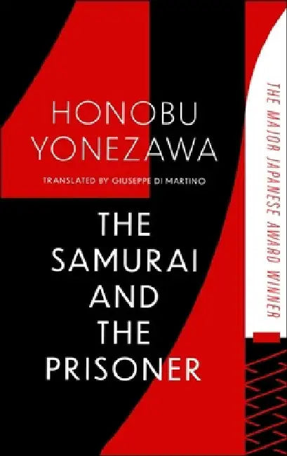 The Samurai and the Prisoner: The multi-award-winning historical thriller and a masterpiece of Japanese fiction by Honobu Yonezawa
