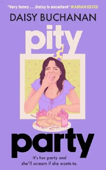 Pity Party: the hilarious and heartfelt novel you have to read this summer by Daisy Buchanan