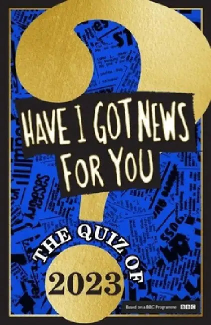 Have I Got News for You: The Quiz of 2023 by Have I. Got News for You