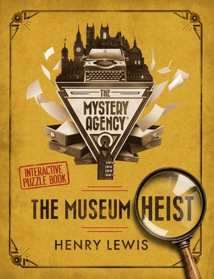 The Museum Heist: A Mystery Agency Puzzle Book by Henry Lewis