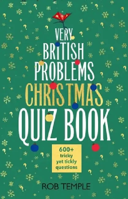 The Very British Problems Christmas Quiz Book: The Perfect Gift and Stocking Filler for Quiz Lovers - The Ultimate Christmas Quiz Book from the Bestse by Rob Temple