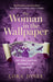 The Woman in the Wallpaper: The spellbinding debut novel for readers of The Miniaturist and The Yellow Wallpaper by Lora Jones