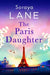 The Paris Daughter: An absolutely unforgettable page-turner full of family secrets by Soraya Lane