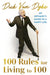 100 Rules for Living to 100: An Optimist's Guide to a Happy Life - the inspirational book from the legendary Dick Van Dyke on his 100th birthday by Dick Van Dyke
