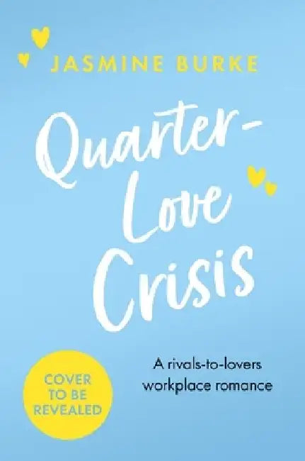 Quarter-Love Crisis: The rivals-to-lovers workplace romcom of the summer perfect for fans of The Hating Game! by Jasmine Burke