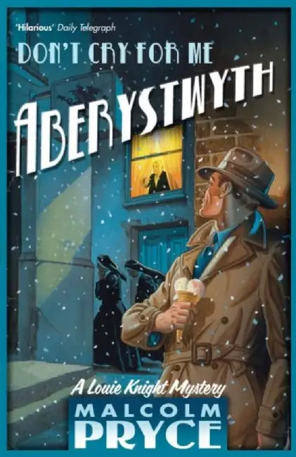 Don't Cry for Me Aberystwyth by Mr Malcolm Pryce