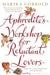 Aphrodite's Workshop for Reluctant Lovers by Marika Cobbold