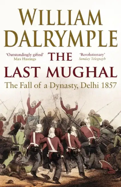 The Last Mughal by William Dalrymple