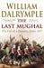 The Last Mughal by William Dalrymple