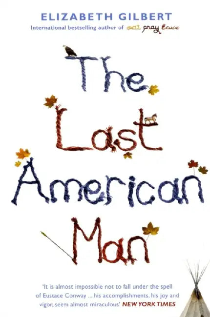 The Last American Man by Elizabeth Gilbert