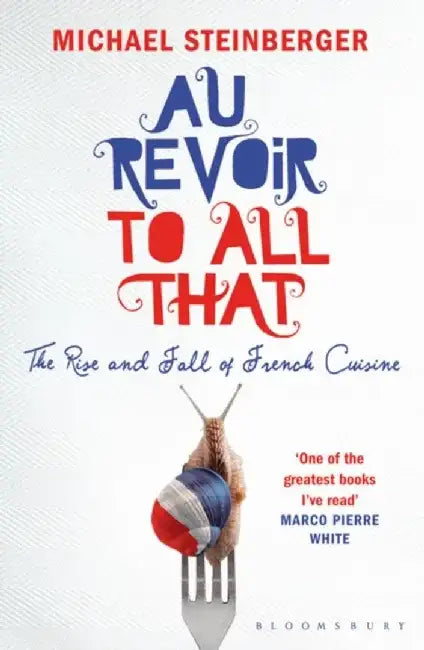 Au Revoir to All That by Michael Steinberger