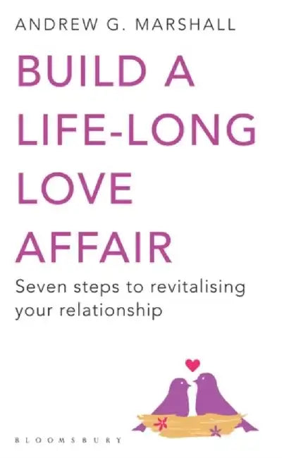 Build a Life-long Love Affair by Andrew G Marshall