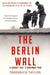 The Berlin Wall by Frederick Taylor