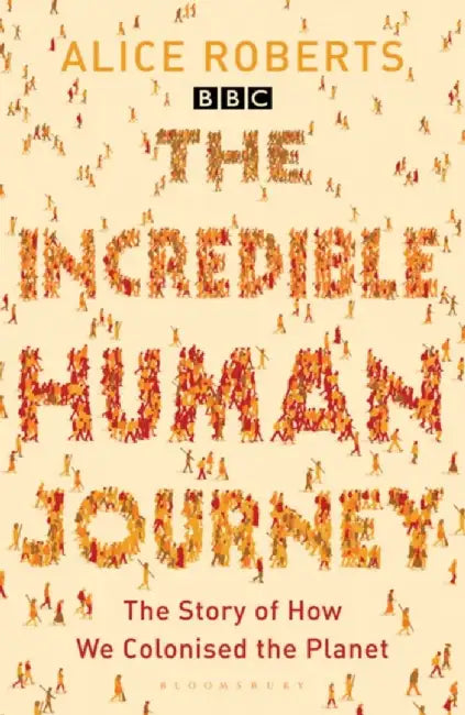 The Incredible Human Journey by Alice Roberts