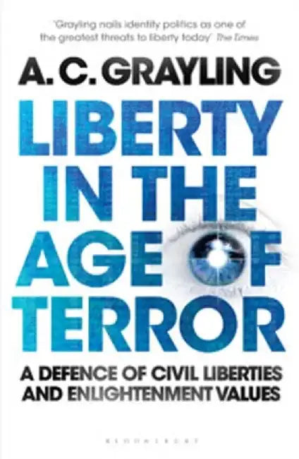Liberty in the Age of Terror by Professor A. C. Grayling