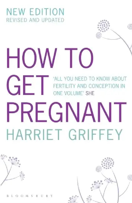 How to Get Pregnant by Harriet Griffey