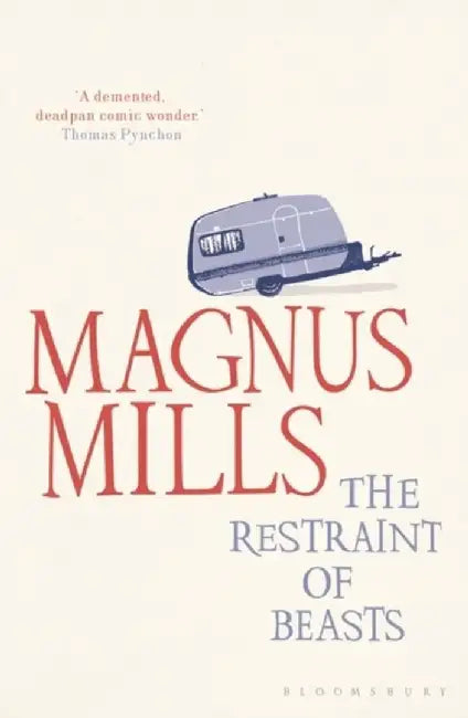 The Restraint of Beasts by Magnus Mills