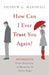 How Can I Ever Trust You Again? by Andrew G Marshall